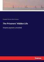 The Prisoners' Hidden Life:Insane asylums unveiled