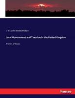 Local Government and Taxation in the United Kingdom:A Series of Essays