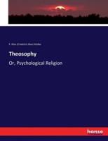 Theosophy:Or, Psychological Religion