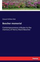 Beecher memorial:Contemporaneous tributes to the memory of Henry Ward Beecher