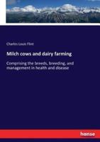 Milch cows and dairy farming:Comprising the breeds, breeding, and management in health and disease