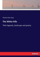 The White hills:Their legends, landscape and poetry