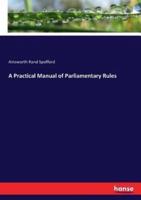 A Practical Manual of Parliamentary Rules