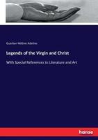 Legends of the Virgin and Christ:With Special References to Literature and Art
