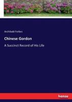 Chinese Gordon:A Succinct Record of His Life