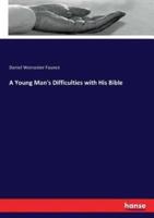 A Young Man's Difficulties with His Bible