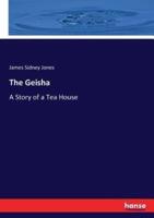 The Geisha:A Story of a Tea House