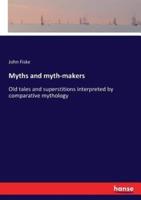 Myths and myth-makers:Old tales and superstitions interpreted by comparative mythology