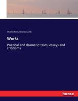 Works:Poetical and dramatic tales, essays and criticisms