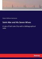 Saint Abe and His Seven Wives:A tale of Salt Lake City with a bibliographical note