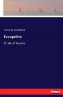 Evangeline:A tale of Acadie