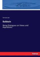 Baldwin:Being Dialogues on Views and Aspirations