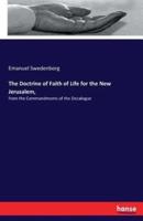 The Doctrine of Faith of Life for the New Jerusalem, :from the Commandments of the Decalogue