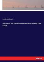 Discourses and Letters Commemorative of Emily Lane Smyth