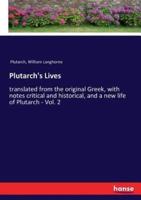 Plutarch's Lives:translated from the original Greek, with notes critical and historical, and a new life of Plutarch - Vol. 2
