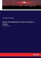 History of the Separation of Church and State in Canada:Second Edition