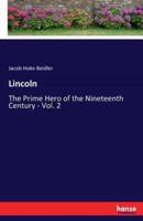 Lincoln:The Prime Hero of the Nineteenth Century - Vol. 2