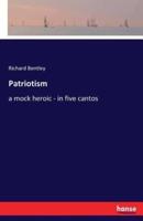 Patriotism:a mock heroic - in five cantos