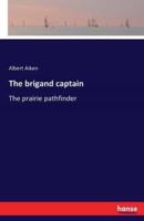 The brigand captain:The prairie pathfinder