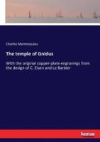 The temple of Gnidus:With the original copper-plate engravings from the design of C. Eisen and Le Barbier