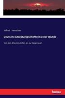 Deutsche Literaturgeschichte in einer Stunde :Von den ältesten Zeiten bis zur Gegenwart
