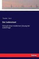 Der Judenstaat:Versuch einer modernen Lösung der Judenfrage