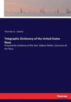 Telegraphic Dictionary of the United States Navy:Prepared by Authority of the Hon. Gideon Welles, Secretary of the Navy