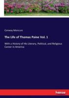 The Life of Thomas Paine Vol. 1:With a History of His Literary, Political, and Religious Career in America