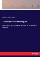 Travels in South Kensington:With notes on decorative art and architecture in England