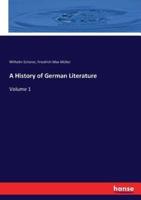 A History of German Literature:Volume 1