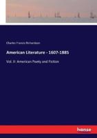 American Literature - 1607-1885:Vol. II: American Poety and Fiction