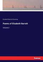 Poems of Elizabeth Barrett :Volume I