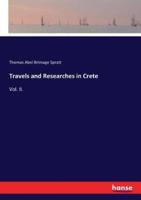 Travels and Researches in Crete:Vol. II.