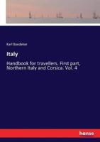 Italy:Handbook for travellers. First part, Northern Italy and Corsica. Vol. 4
