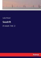 Seadrift :A novel. Vol. 2