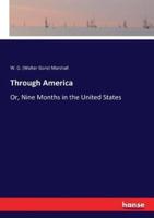 Through America:Or, Nine Months in the United States