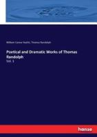 Poetical and Dramatic Works of Thomas Randolph:Vol. 1