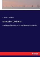 Manual of Civil War:And key of the G. A. R. and kindred societies