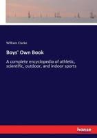 Boys' Own Book:A complete encyclopedia of athletic, scientific, outdoor, and indoor sports