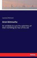 Aron-bimnucha:An antidote to cure the calamities of their trembling for fear of the ark