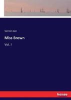Miss Brown :Vol. I