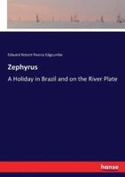 Zephyrus :A Holiday in Brazil and on the River Plate