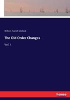 The Old Order Changes:Vol. I