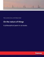 On the nature of things:A philosophical poem in six books
