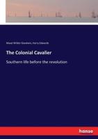 The Colonial Cavalier:Southern life before the revolution