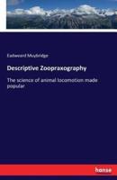 Descriptive Zoopraxography:The science of animal locomotion made popular