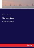 The Iron Game :A Tale of the War