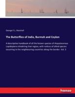 The Butterflies of India, Burmah and Ceylon:A descriptive handbook of all the known species of rhopalocerous Lepidoptera inhabiting that region, with notices of allied species occurring in the neighbouring countries along the border. Vol. 3