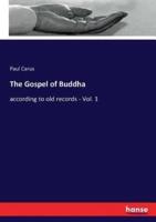 The Gospel of Buddha:according to old records - Vol. 1