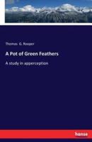 A Pot of Green Feathers:A study in apperception
